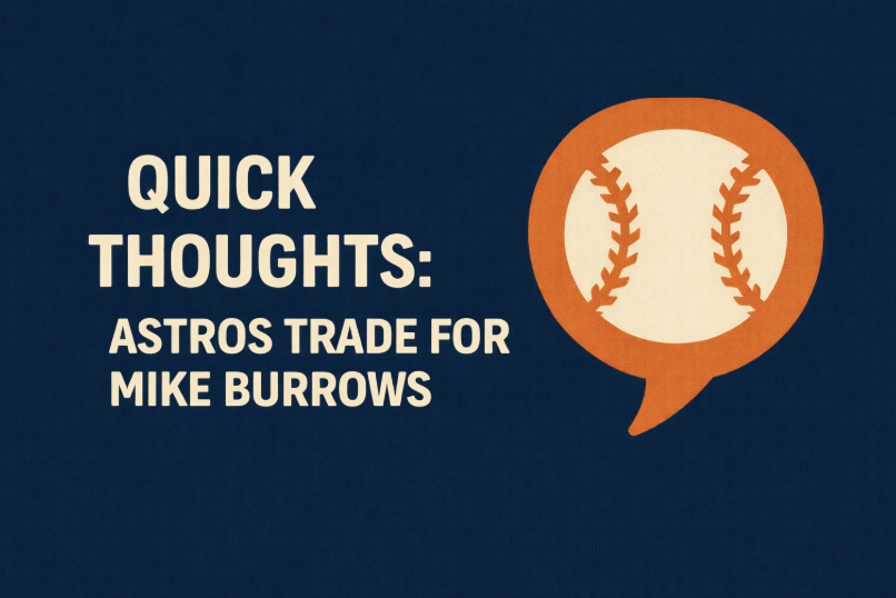Quick Thoughts: Astros Trade For Mike Burrows